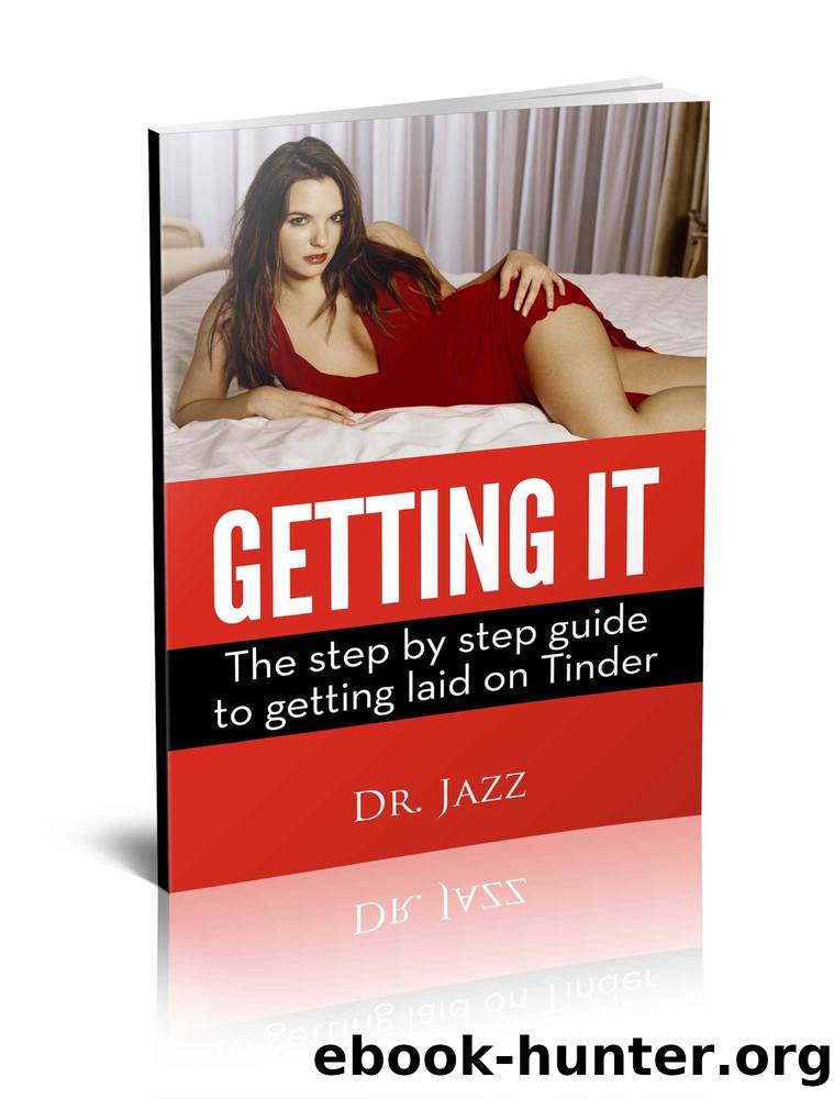 Getting It: The step by step guide to getting Laid on Tinder: Tinder Sex Book by Dr Jazz