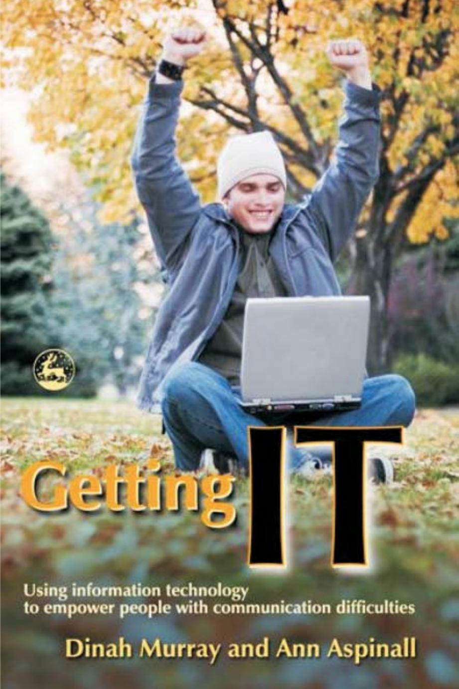 Getting It: Using Information Technology to Empower People With Communication Difficulties by Dinah Murray Ann Aspinall