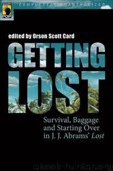 Getting Lost: Survival, Baggage, and Starting Over in J. J. Abrams' Lost (Smart Pop Series) by Orson Scott Card