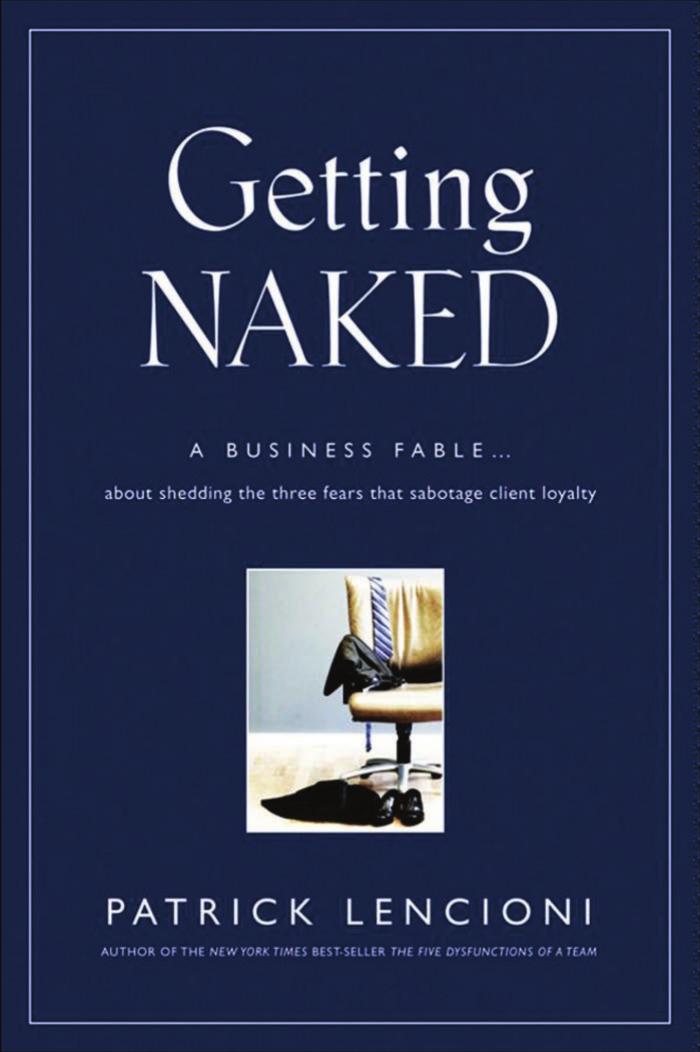Getting Naked: A Business Fable About Shedding The Three Fears That Sabotage Client Loyalty (J-B Lencioni Series) by Patrick Lencioni