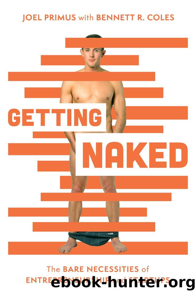 Getting Naked: The Bare Necessities of Entrepreneurship and Start-ups by Joel Primus & Bennett R Coles