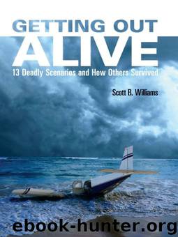 Getting Out Alive: 13 Deadly Scenarios and How Others Survived by Scott B. Williams