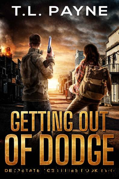 Getting Out of Dodge: A Post Apocalyptic EMP Survival Thriller (Desperate Age Series, Book 2) by T. L. Payne