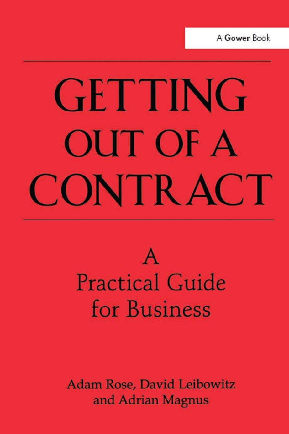 Getting Out of a Contract - A Practical Guide for Business by Adam Rose and David Leibowitz