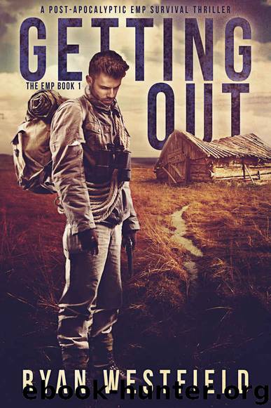 Getting Out: A Post-Apocalyptic EMP Survival Thriller (The EMP Book 1) by Ryan Westfield