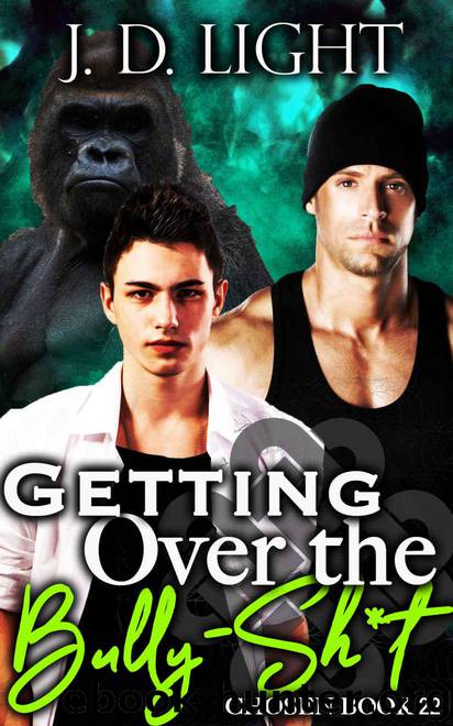 Getting Over the Bully-Sh*t: Chosen Book 22 by J. D. Light