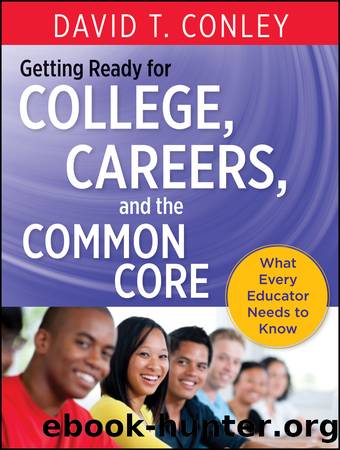 Getting Ready for College, Careers, and the Common Core by David T. Conley