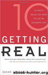 Getting Real: Ten Truth Skills You Need to Live an Authentic Life by Susan Campbell