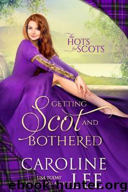 Getting Scot and Bothered: a ridiculous secret-baby medieval romance (The Hots for Scots Book 3) by Caroline Lee