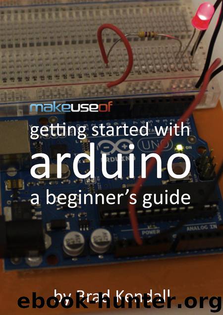Getting Started With Arduino: A Beginner's Guide by Brad Kendall