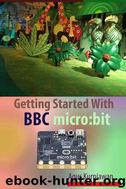 Getting Started With BBC micro:bit by Agus Kurniawan & Agus Kurniawan