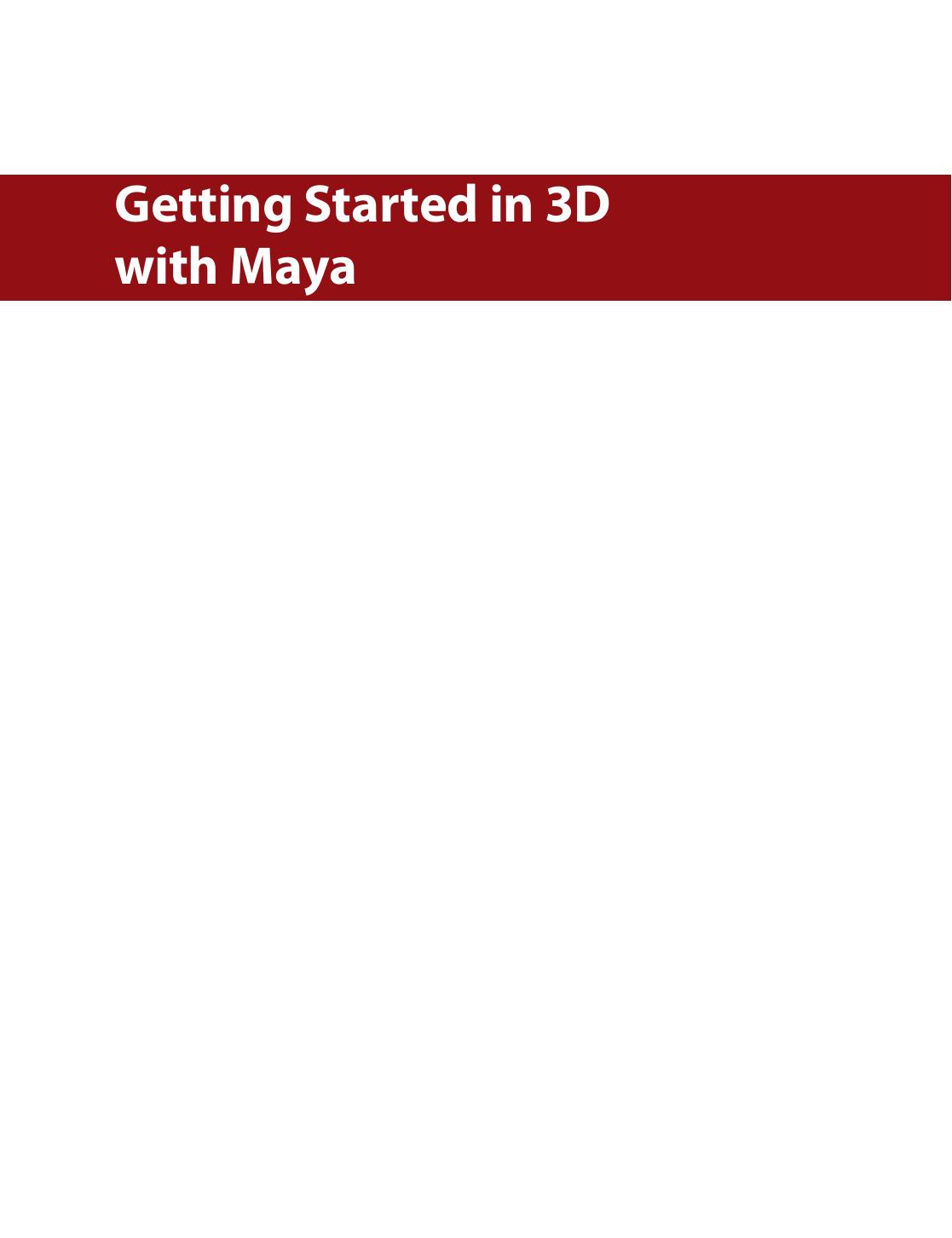 Getting Started in 3D with Maya. Create a Project from Start to Finish - Model, Texture, Rig, Animate, and Render in Maya by Adam Watkins (Auth.)