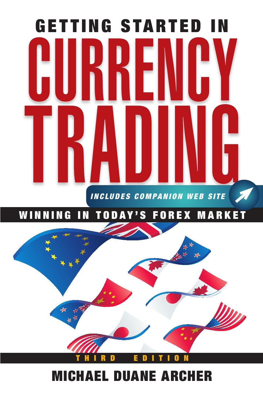 Getting Started in Currency Trading: Winning in Today's Forex Market (Getting Started In.....) by Michael D. Archer