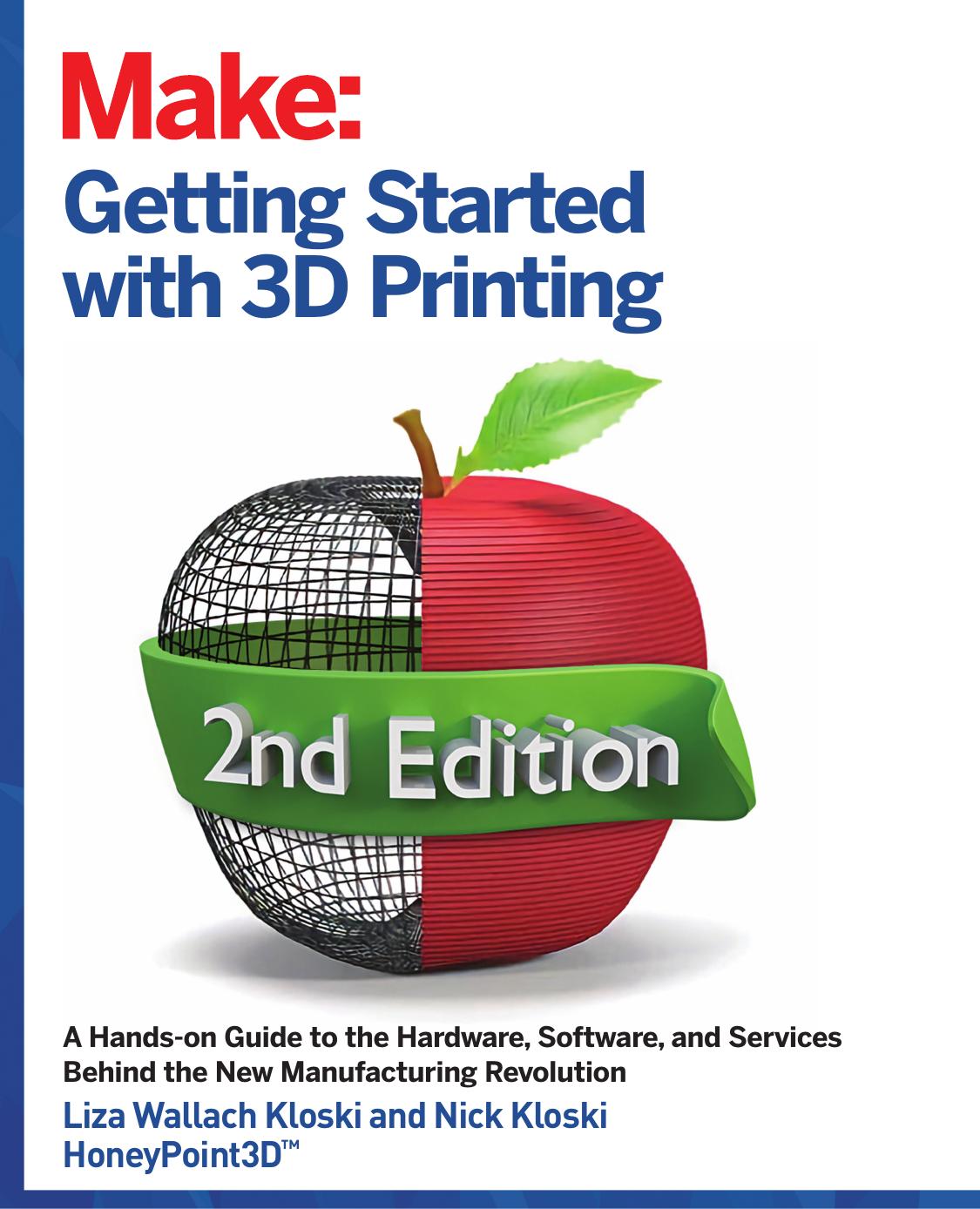 Getting Started with 3D Printing by Liza Wallach Kloski and Nick Kloski