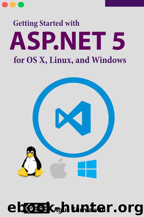 Getting Started with ASP.NET 5 for OS X, Linux, and Windows by Kurniawan Agus