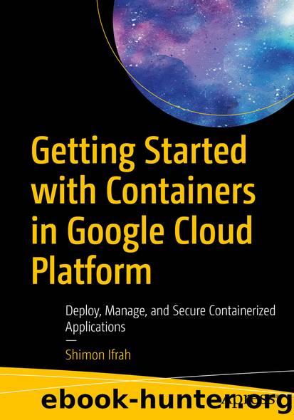 Getting Started with Containers in Google Cloud Platform by Shimon Ifrah