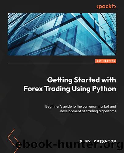 Getting Started with Forex Trading Using Python by Alex Krishtop