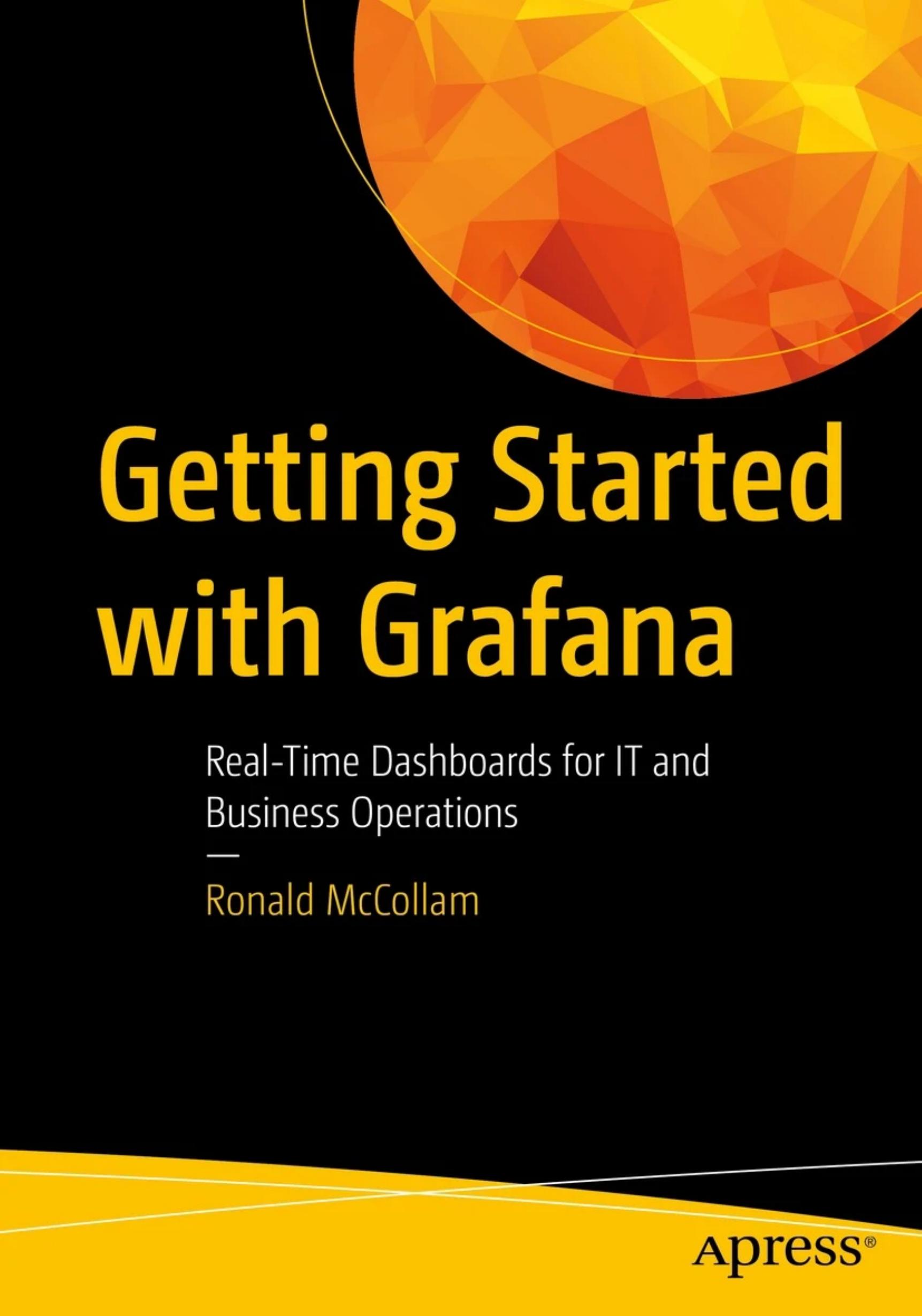 Getting Started with Grafana : real-time dashboards for monitoring business operations. by Unknown