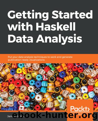 Getting Started with Haskell Data Analysis by James Church