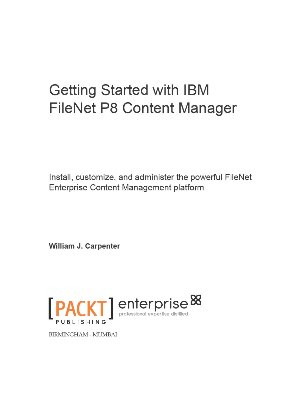 Getting Started with IBM FileNet P8 Content Manager by William J. Carpenter