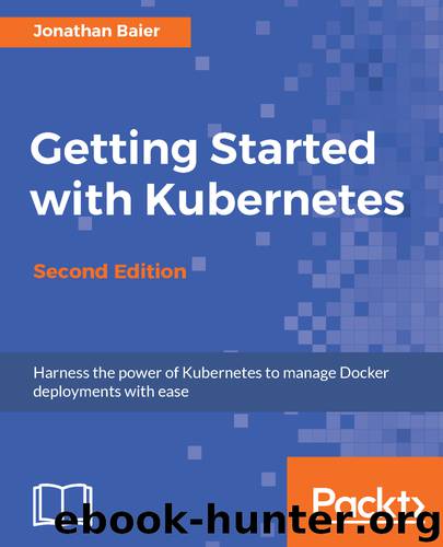 Getting Started with Kubernetes, Second Edition by Packt Publishing