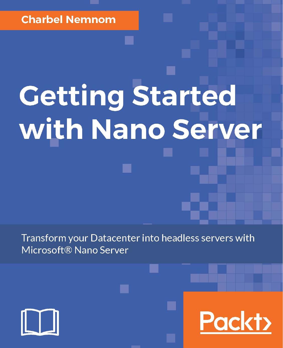 Getting Started with Nano Server by Charbel Nemnom