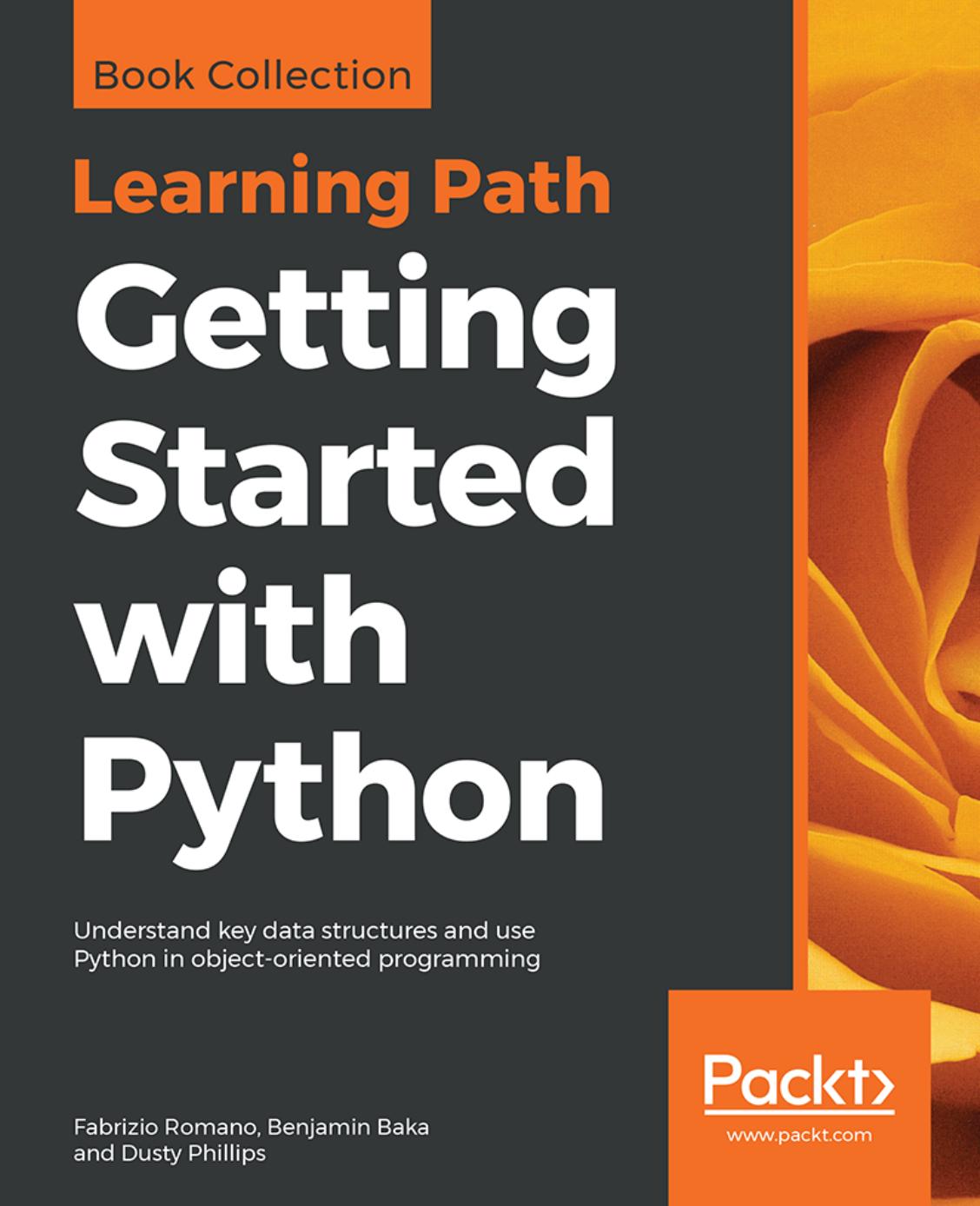 Getting Started with Python by Fabrizio Romano;Benjamin Baka;Dusty Phillips;