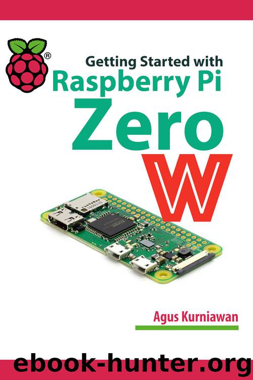 Getting Started with Raspberry Pi Zero W by Agus Kurniawan & Agus Kurniawan