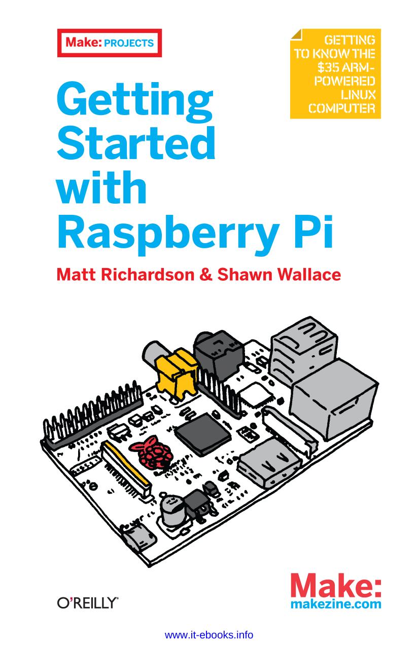 Getting Started with Raspberry Pi by Matt Richardson & Shawn Wallace