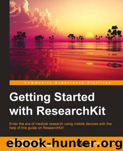 Getting Started with ResearchKit by Edward Cessna & Dhanush Balachandran
