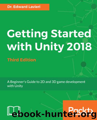 Getting Started with Unity 2018 by Dr. Edward Lavieri