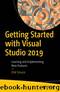 Getting Started with Visual Studio 2019: Learning and Implementing New Features by Dirk Strauss