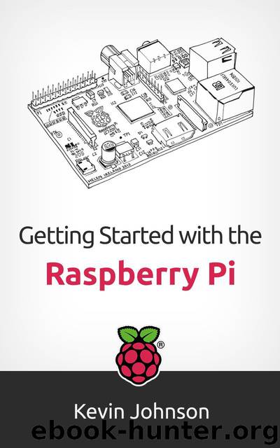 Getting Started with the Raspberry Pi by Kevin Johnson