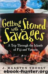 Getting Stoned With Savages by J. Maarten Troost