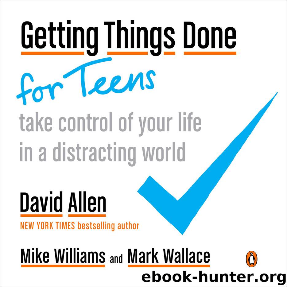 Getting Things Done for Teens by David Allen & Mike Williams & Mark Wallace
