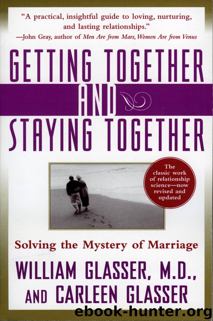 Getting Together and Staying Together: Solving the Mystery of Marriage by William Glasser & Carleen Glasser