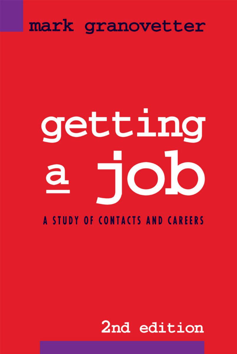 Getting a Job: A Study of Contacts and Careers by Mark Granovetter