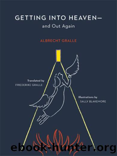 Getting into Heaven--And Out Again by Albrecht H. Gralle; Friederike Gralle; Sally Blakemore