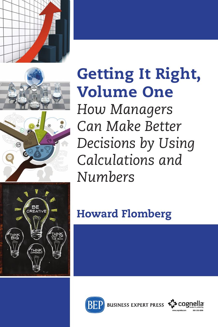 Getting it right. Volume one, How managers can make better decisions by using calculation and numbers by Flomberg Howard
