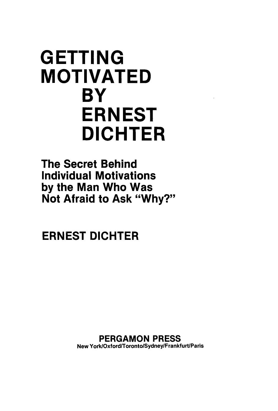 Getting motivated by Ernest Dichter: The secret behind individual motivations by the man who was not afraid to ask why? by Unknow