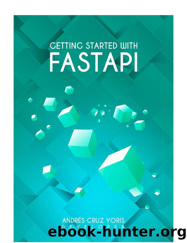 Getting started with FastApi: Here continue your roadmap in the development of web applications in Python with FastApi by Andrés Cruz Yoris