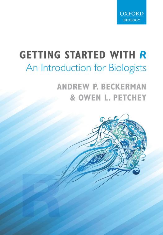 Getting started with R: an introduction for biologists by Beckerman Andrew P.;Childs Dylan Z.;Petchey Owen L
