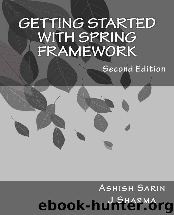 Getting started with Spring Framework, Second Edition by Ashish Sarin & J Sharma