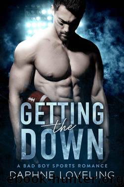 Getting the DOWN (A Bad Boy Sports Romance) by Daphne Loveling