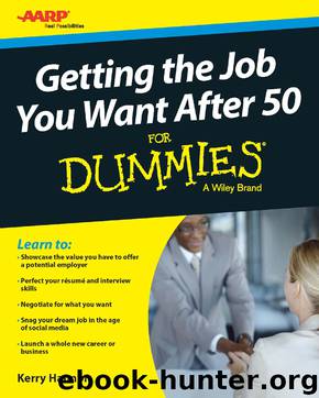 Getting the Job You Want After 50 For Dummies by Kerry E. Hannon