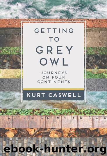 Getting to Grey Owl by Kurt Caswell