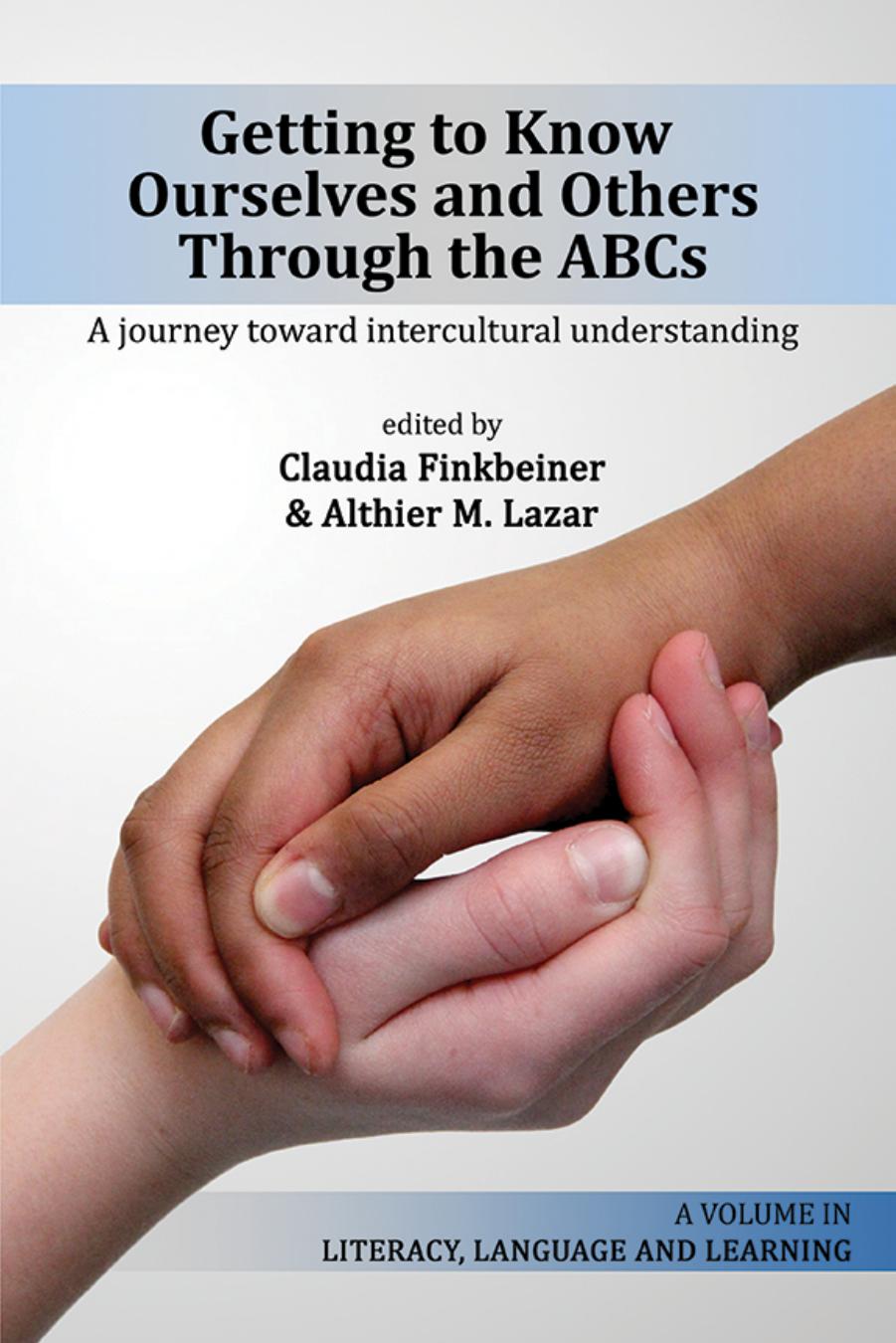 Getting to Know Ourselves and Others Through the ABCs : A Journey Toward Intercultural Understanding by Claudia Finkbeiner; Althier Lazar