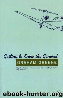 Getting to Know the General [N.F. - Memoirs] by Greene Graham