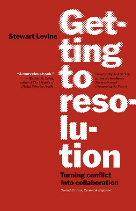 Getting to Resolution: Turning Conflict Into Collaboration, Second Edition by Stewart Levine