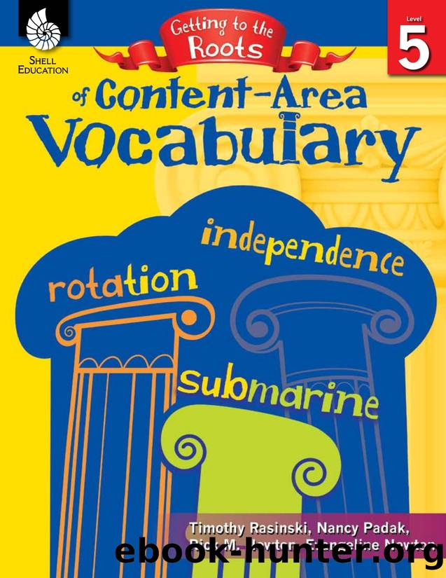 Getting to the Roots of Content-Area Vocabulary by Timothy Rasinski; Nancy Padak; Rick M. Newton